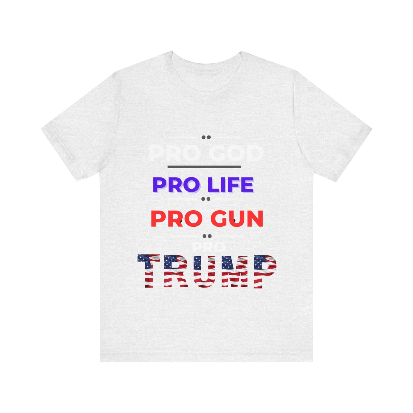 Pro God, Pro Gun, Pro Trump Shirt. Unisex Jersey Short Sleeve Tee