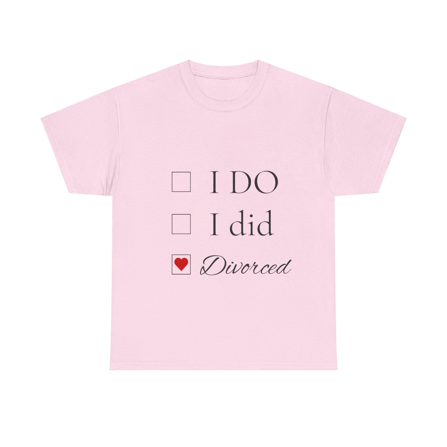 Title: "I Do. I Did. I'm Divorced." T-Shirt - Embrace Your Independence!
