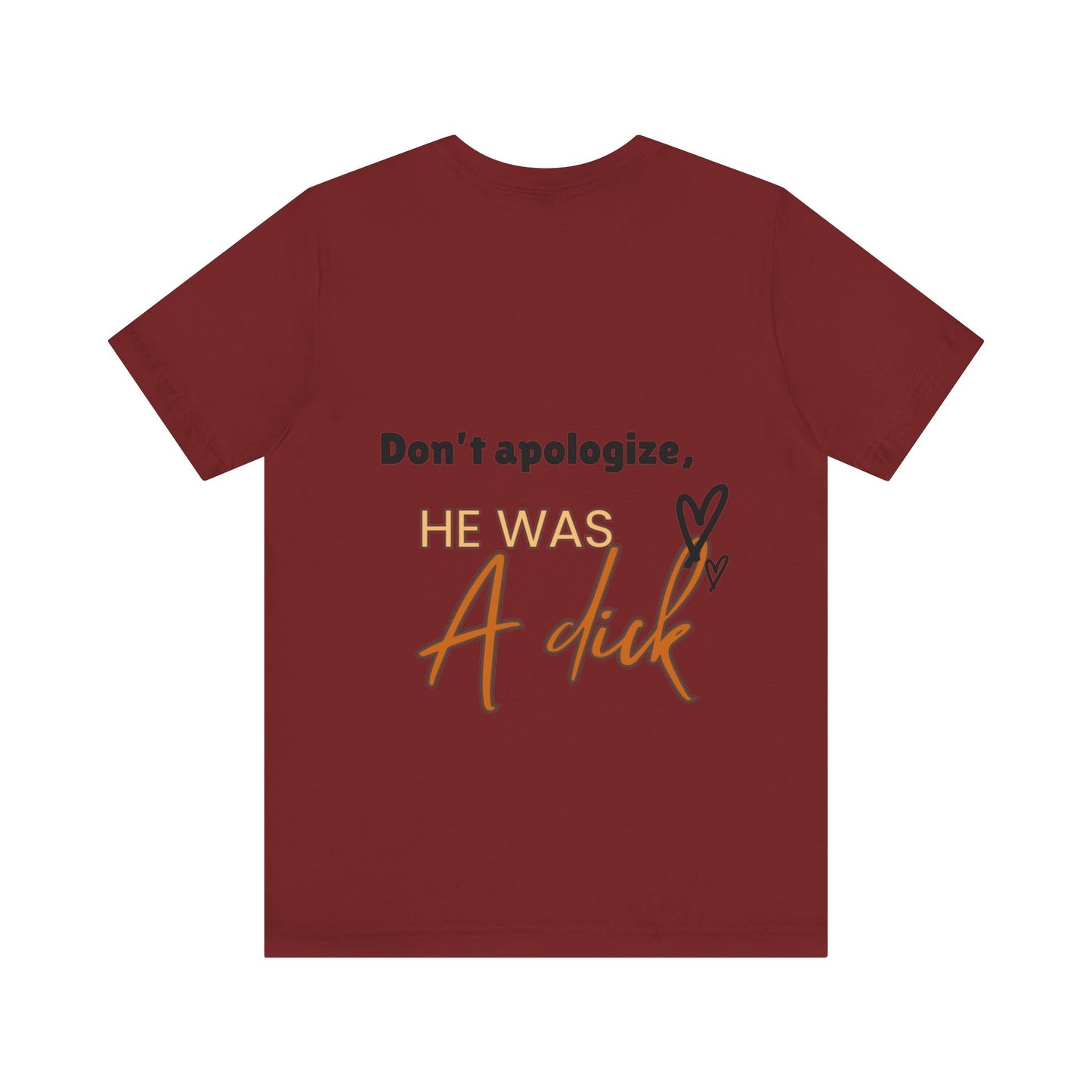 #Divorced T-Shirt - "Don't Apologize, He Was a Dick"