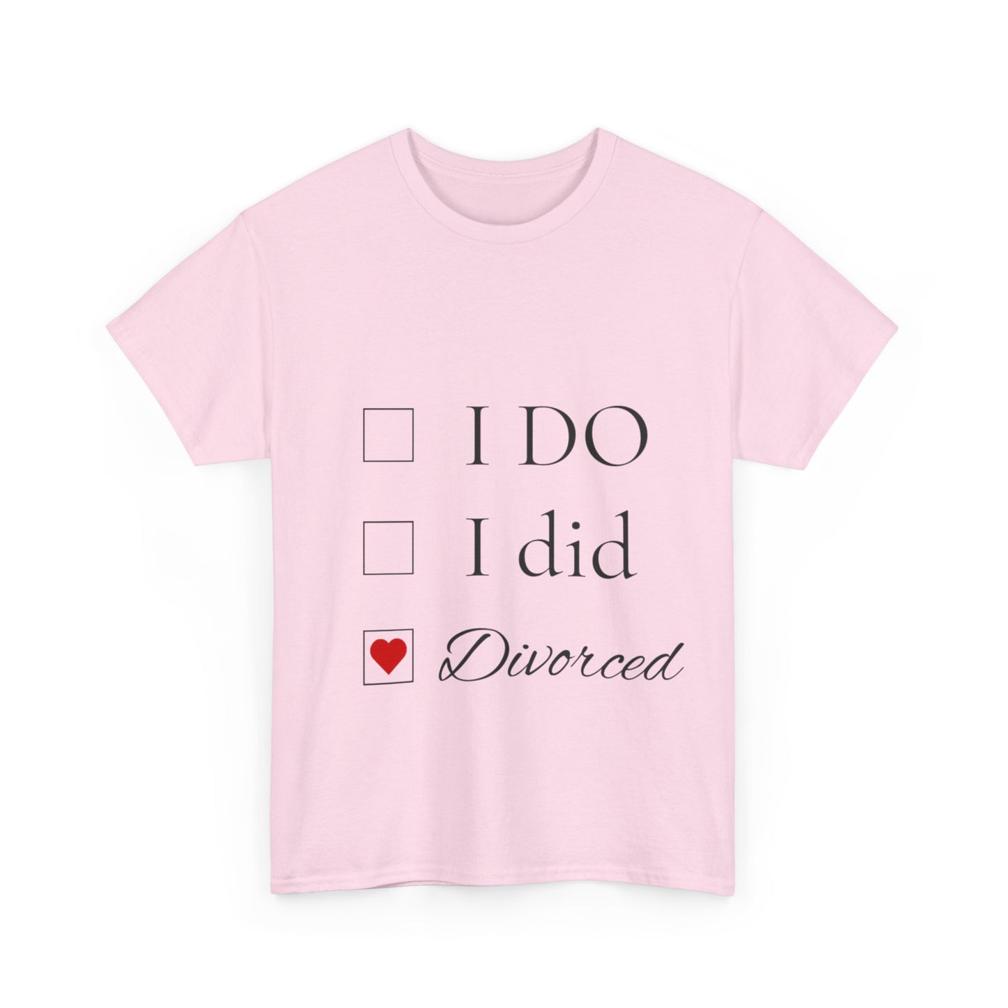Title: "I Do. I Did. I'm Divorced." T-Shirt - Embrace Your Independence!