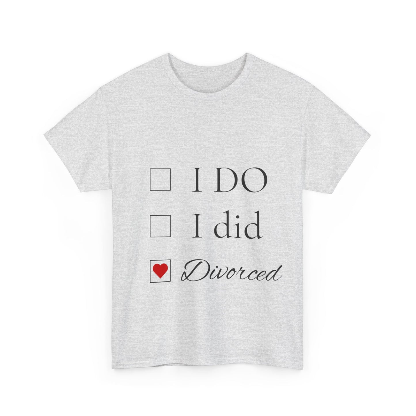 Title: "I Do. I Did. I'm Divorced." T-Shirt - Embrace Your Independence!