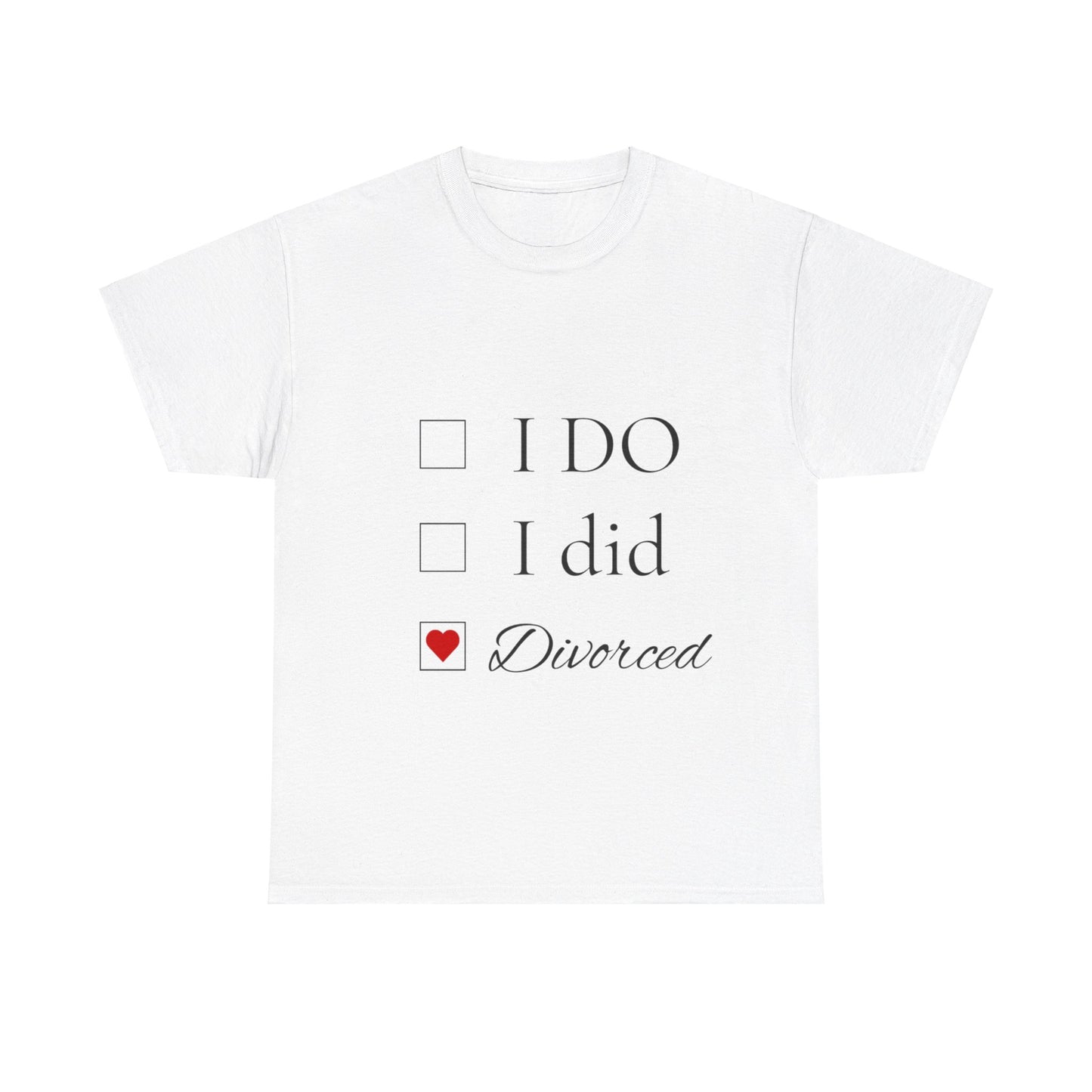 Title: "I Do. I Did. I'm Divorced." T-Shirt - Embrace Your Independence!