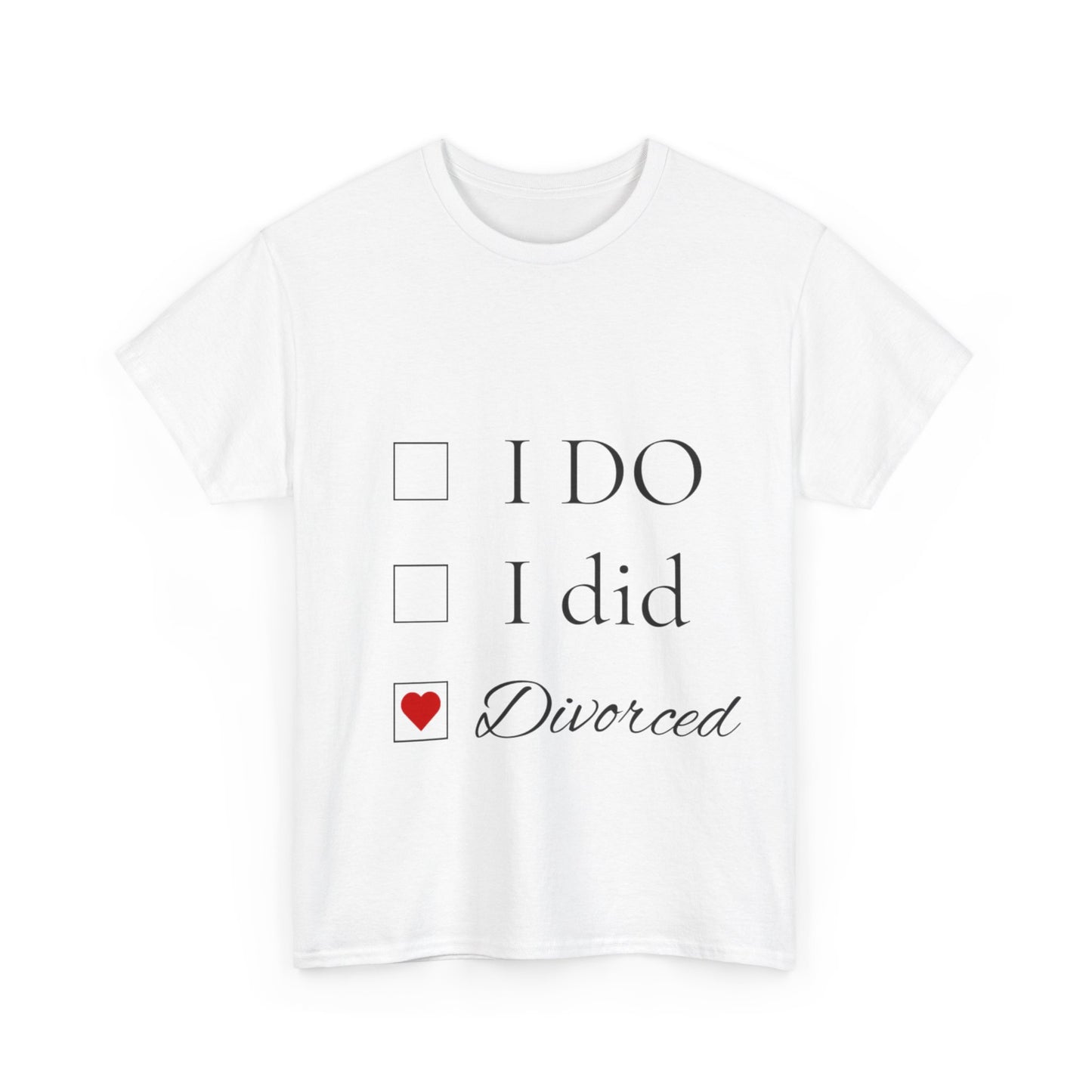 Title: "I Do. I Did. I'm Divorced." T-Shirt - Embrace Your Independence!