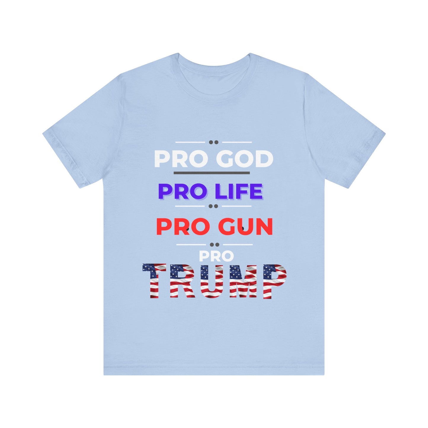 Pro God, Pro Gun, Pro Trump Shirt. Unisex Jersey Short Sleeve Tee