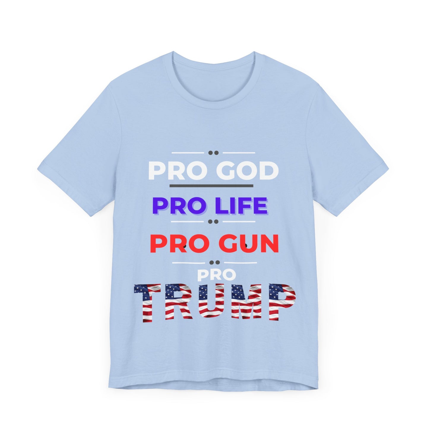 Pro God, Pro Gun, Pro Trump Shirt. Unisex Jersey Short Sleeve Tee