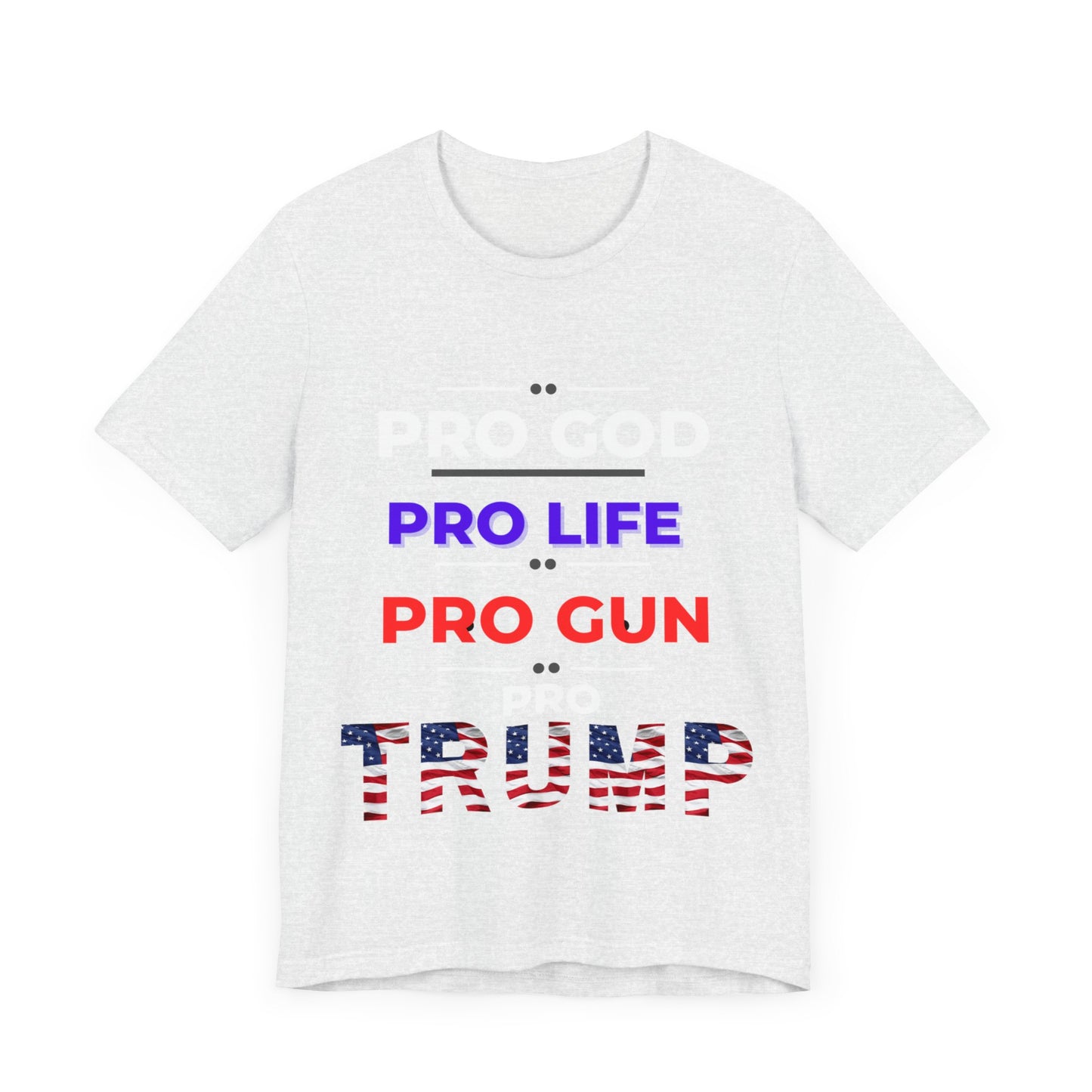 Pro God, Pro Gun, Pro Trump Shirt. Unisex Jersey Short Sleeve Tee