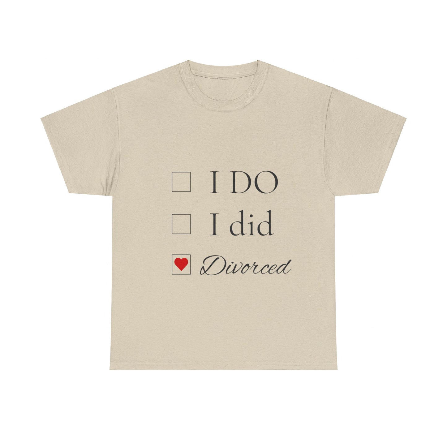 Title: "I Do. I Did. I'm Divorced." T-Shirt - Embrace Your Independence!