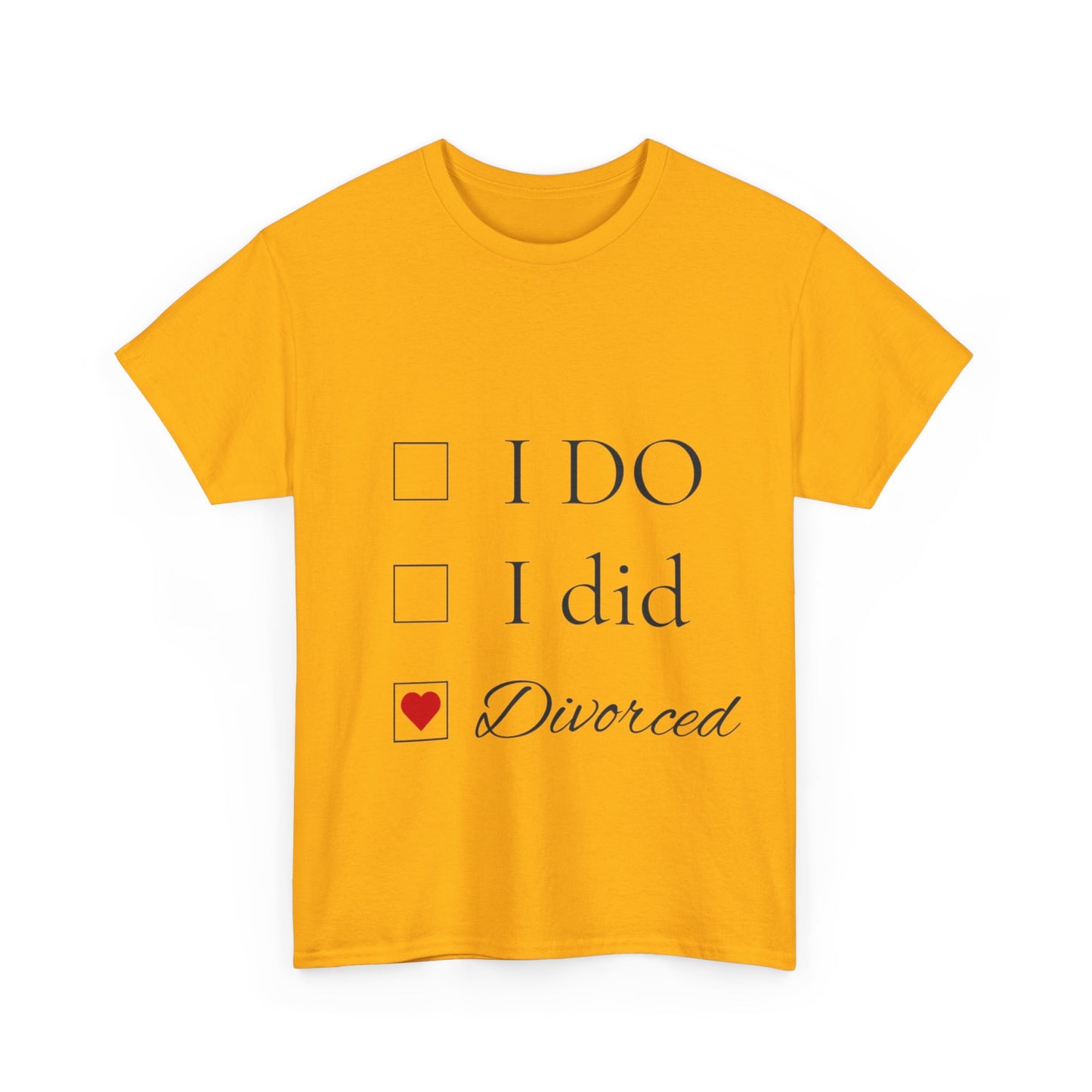 Title: "I Do. I Did. I'm Divorced." T-Shirt - Embrace Your Independence!