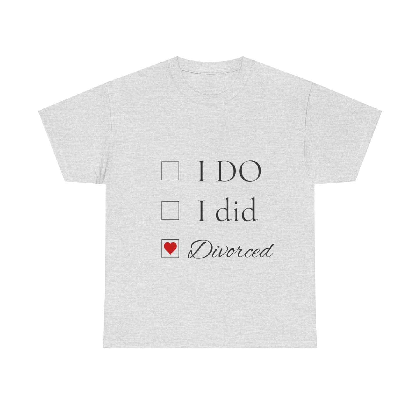 Title: "I Do. I Did. I'm Divorced." T-Shirt - Embrace Your Independence!