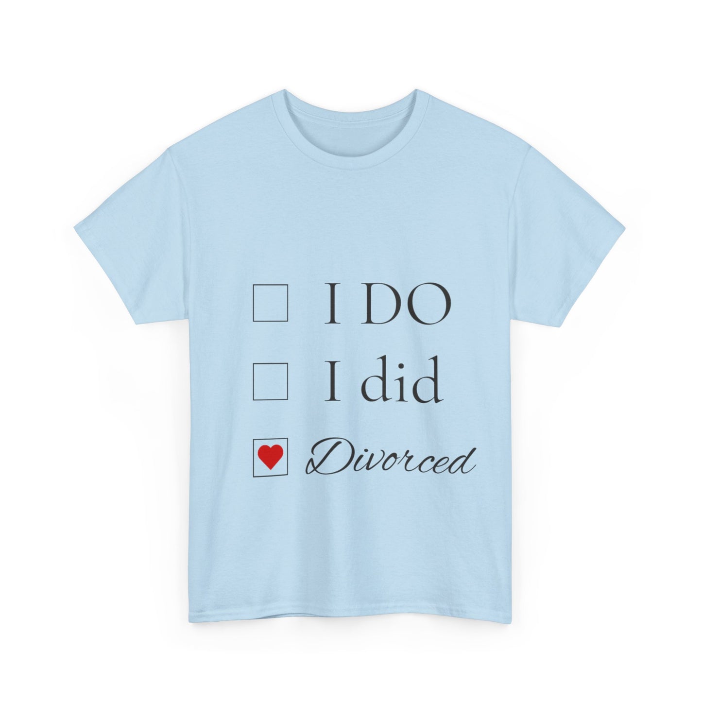 Title: "I Do. I Did. I'm Divorced." T-Shirt - Embrace Your Independence!