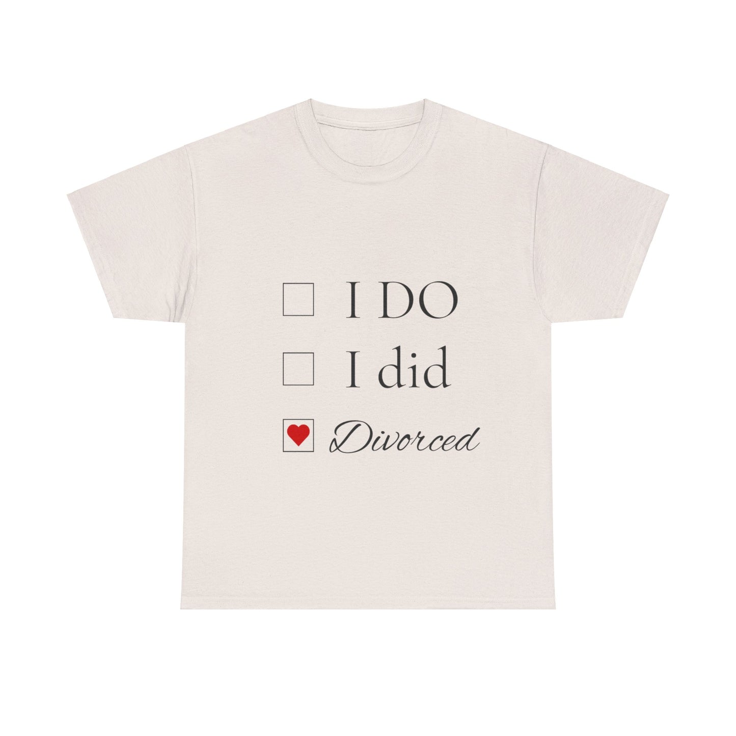 Title: "I Do. I Did. I'm Divorced." T-Shirt - Embrace Your Independence!