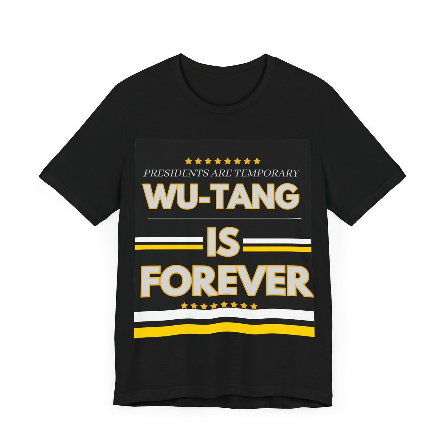 "Presidents Are Temporary, Wu-Tang Is Forever" T-Shirt - Bold and Stylish Comfort!