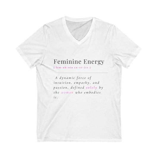Embrace Your Power: Feminine Energy Definition T-Shirt Unisex Jersey Short Sleeve V-Neck Tee