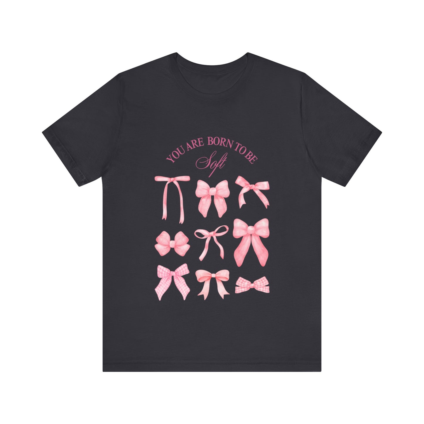 "You Were Made to Be Soft" T-Shirt - Embrace Your Gentle Strength