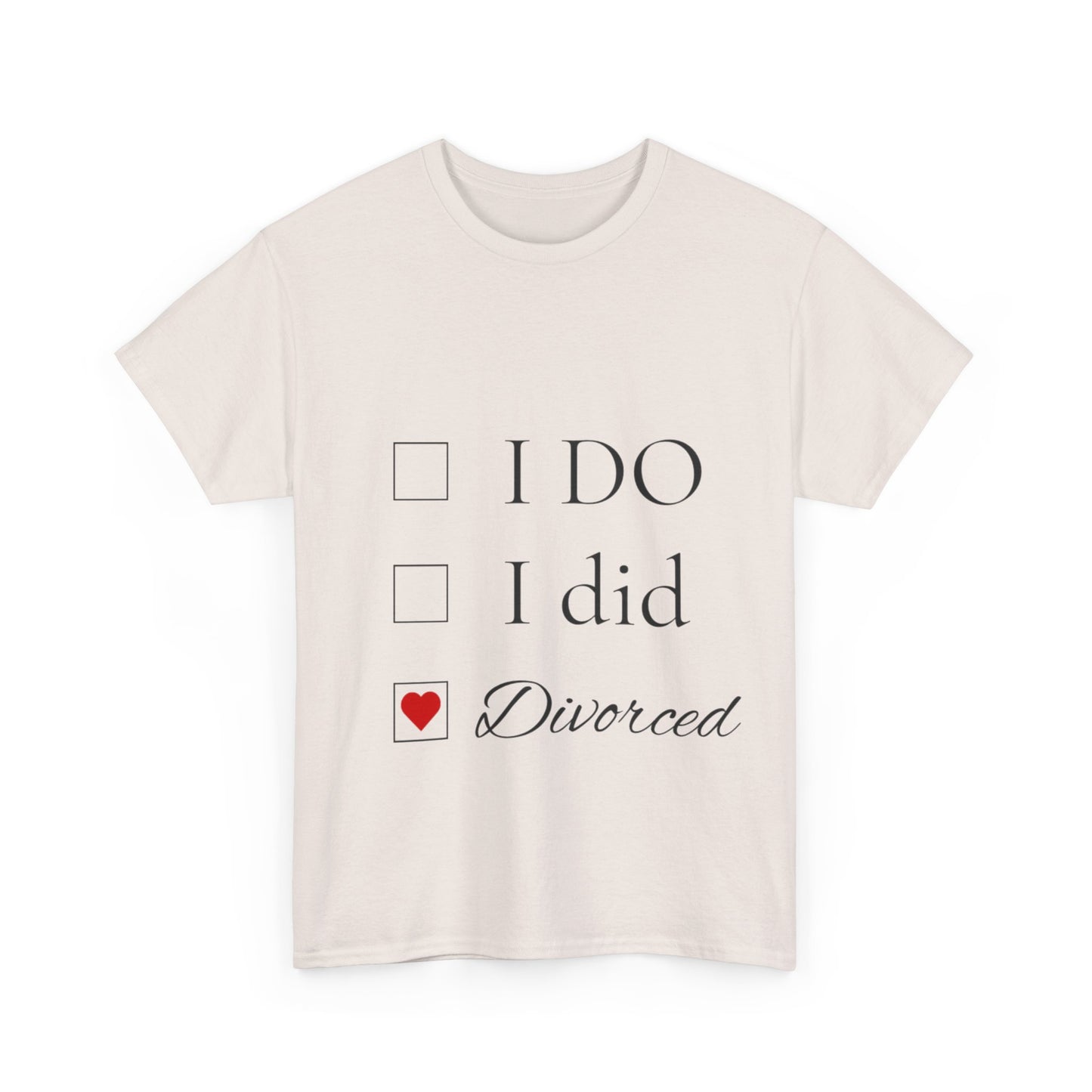 Title: "I Do. I Did. I'm Divorced." T-Shirt - Embrace Your Independence!