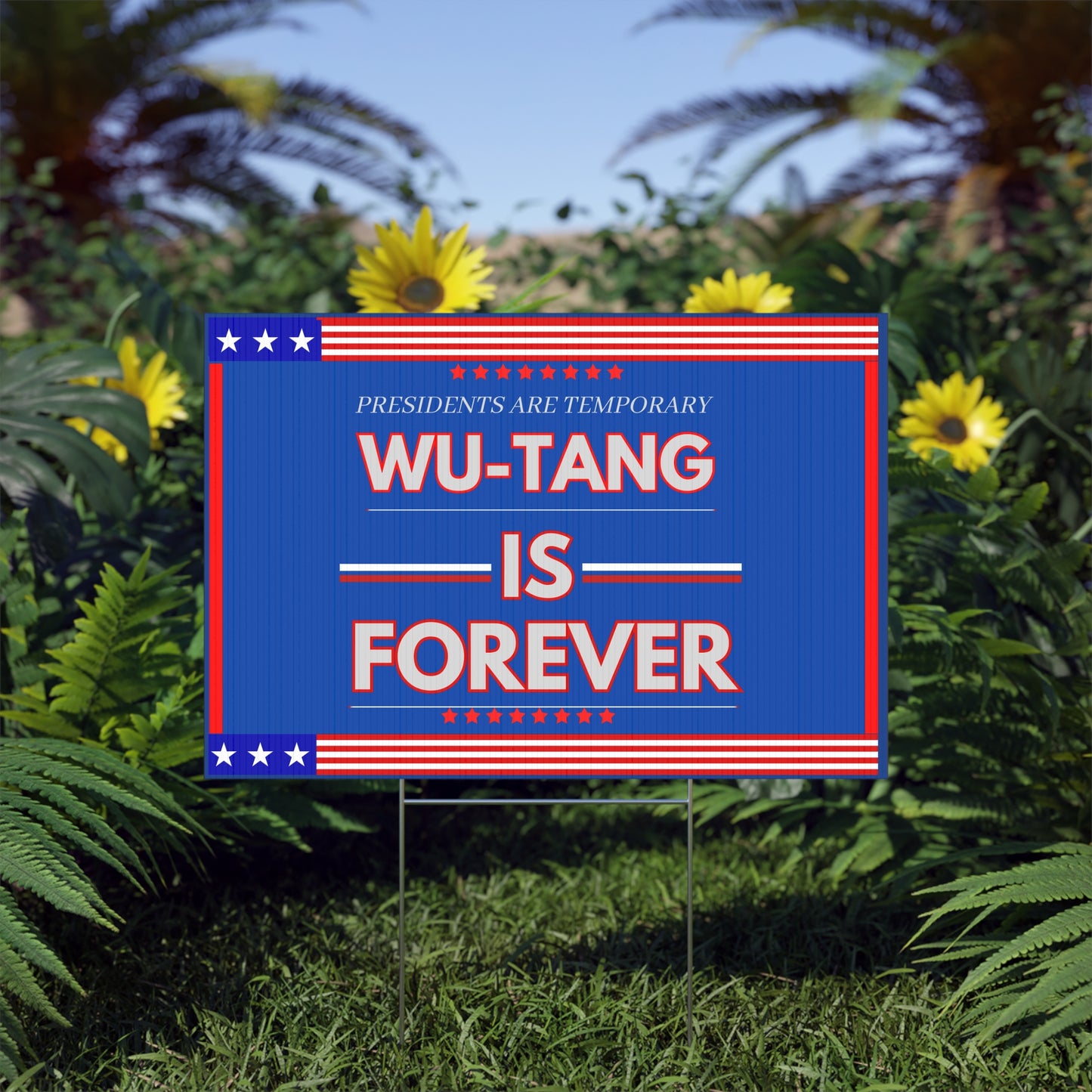 ﻿Title: "Presidents Are Temporary, Wu-Tang Is Forever" Lawn Sign