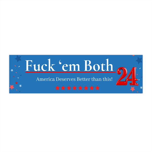 F*ck them both Bumper Stickers