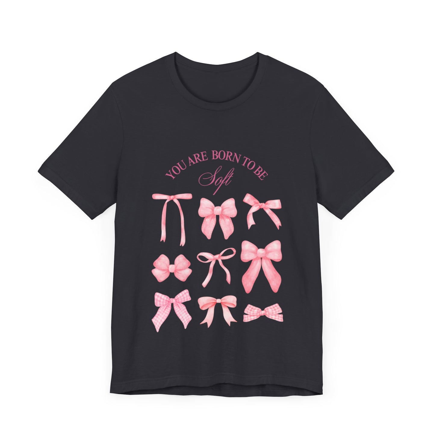 "You Were Made to Be Soft" T-Shirt - Embrace Your Gentle Strength