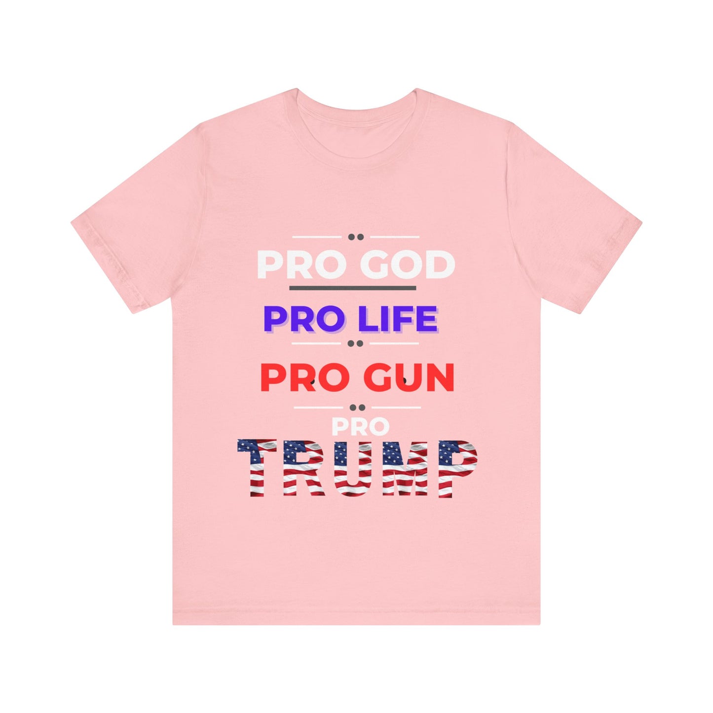 Pro God, Pro Gun, Pro Trump Shirt. Unisex Jersey Short Sleeve Tee