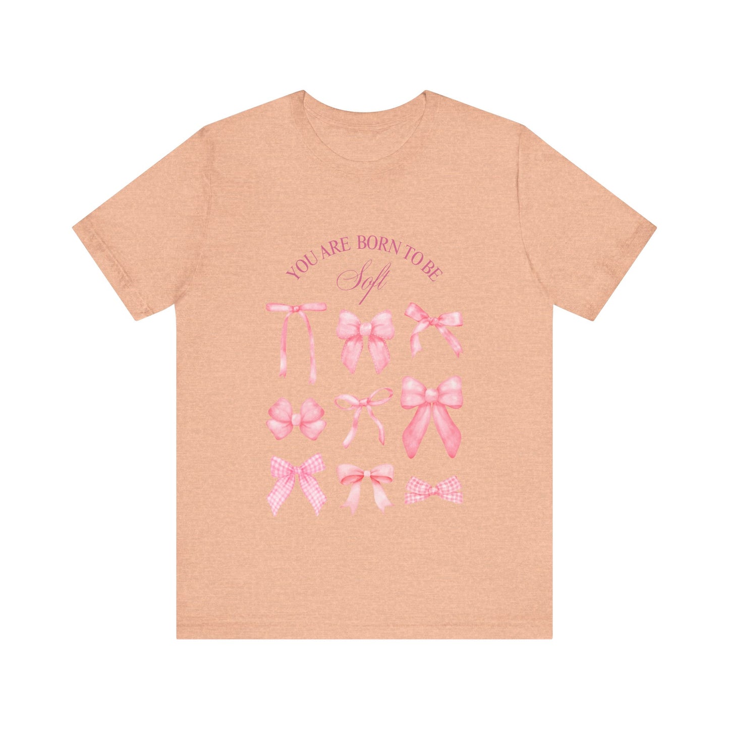 "You Were Made to Be Soft" T-Shirt - Embrace Your Gentle Strength