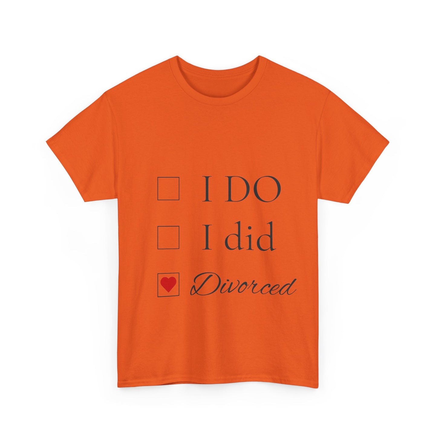 Title: "I Do. I Did. I'm Divorced." T-Shirt - Embrace Your Independence!