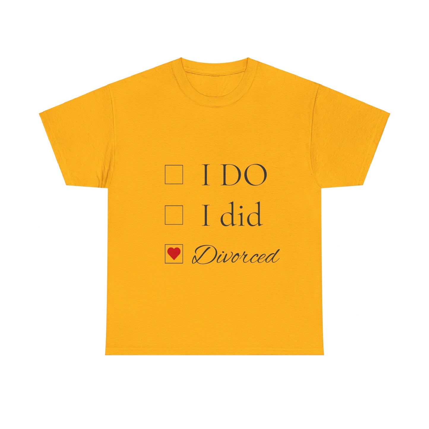 Title: "I Do. I Did. I'm Divorced." T-Shirt - Embrace Your Independence!