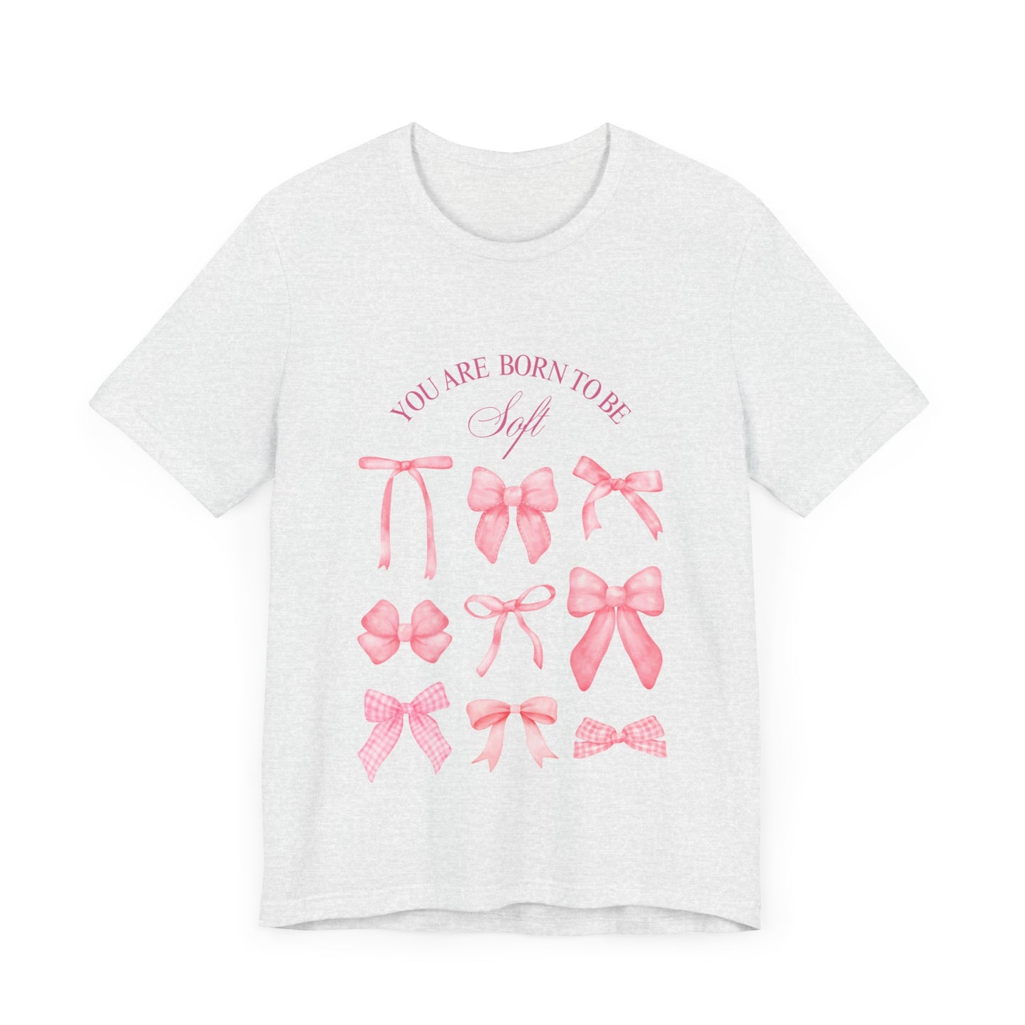 "You Were Made to Be Soft" T-Shirt - Embrace Your Gentle Strength