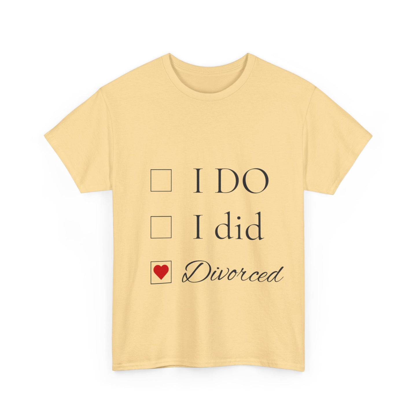 Title: "I Do. I Did. I'm Divorced." T-Shirt - Embrace Your Independence!